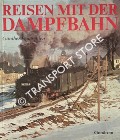 Reisen mit der Dampfbahn - Ein Farbbildband mit den letzten Dampflokomotiven der Deutschen Reichsbahn by FEUEREIßEN, Günther